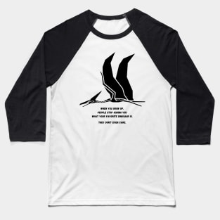 Autism Memes Favorite Dinosaur When You Grow Up People Stop Asking You What Your Favorite Dinosaur Is, They Don't Even Care Pterodactyl Dinosaur Autistic Skills Autistic Interests Autistic Allistic Differences Baseball T-Shirt